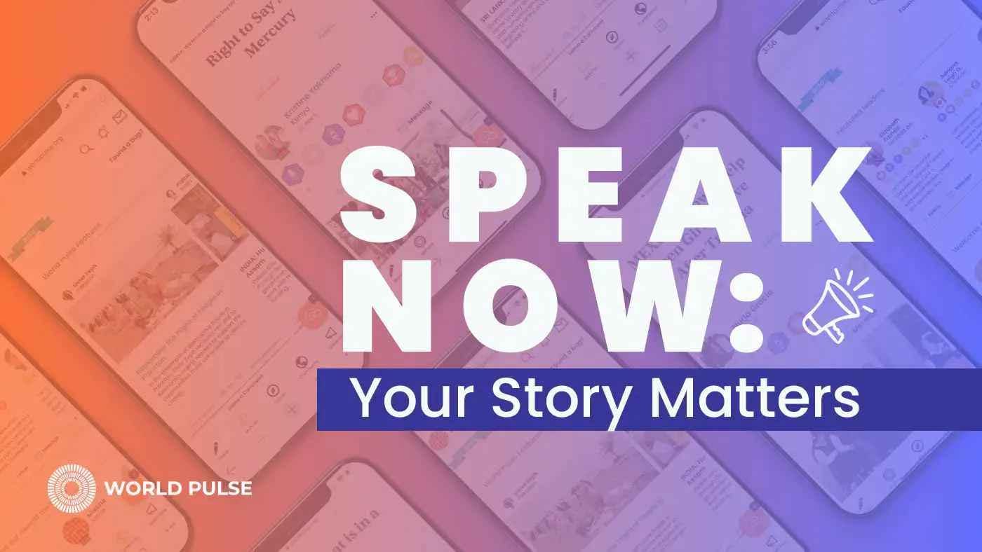 Text read "Speak Now: Your Story Matters" alongside the World Pulse logo and a megaphone graphic. In the background are mobile phones with World Pulse stories displayed on the screen. There is a purple and pink and orange gradient.